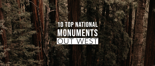 10 Top National Monuments Out West