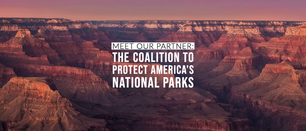 Meet Our Partner: The Coalition to Protect America's National Parks