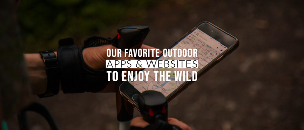 Our Favorite Outdoor Apps & Websites to Enjoy the Wild