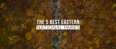 The 5 Best Eastern National Parks