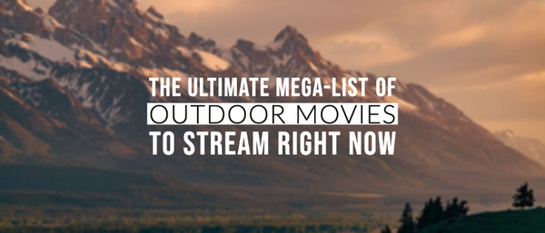 The Ultimate Mega-List of Outdoor Movies to Stream Right Now