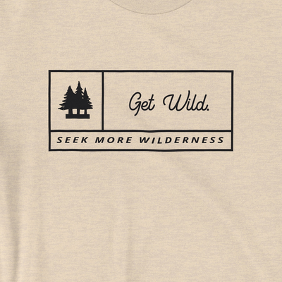 Get Wild T-shirt Closeup | Seek More Wilderness